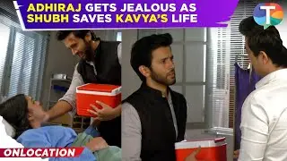 Kavya– Ek Jazba, Ek Junoon update: Adhiraj is SHOCKED as he learns that Shubh SAVED Kavya’s life