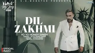 DIL ZAKHMI: (Official Audio)| My Story Album 2026 | Yo Yo Honey Singh | Sagar Singh Monster