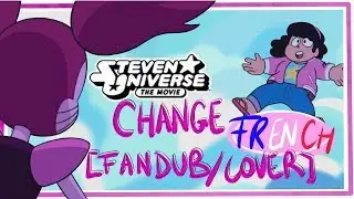 Steven Universe the Movie // Change [COVER et FANDUB FR]