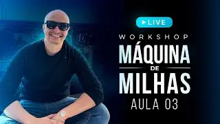 🔴 WORKSHOP M&Aacute;QUINA DE MILHAS - AULA 3: O DESBLOQUEIO FINAL: A F&Aacute;BRICA DE VIAGENS (E DINHEIRO) 📱