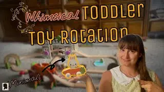 Toddler Toy Rotation | Minimal Clutter & Wooden Toys