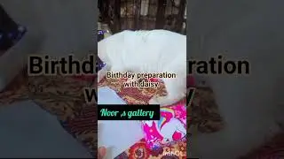 birthday preparation with daisy #viral #mahshallah #love #birthdaycelebration #cute
