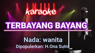 Terrbayang Bayang - Karaoke Nada Wanita | H. Ona Sutra