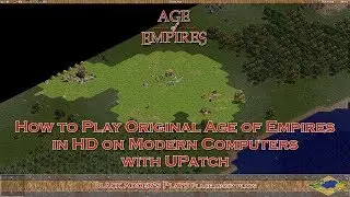 Как играть в оригинальную Age of Empires в HD-качестве на современных компьютерах с помощью UPatch &mdash; Windows 10/8/7/Vista/XP