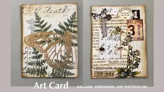 Part 3: Mixed media art card using collage, embossing, and distress inks.