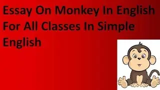 Essay on Monkey in English for class 1, 2 and 3 | Dr Noor Essays