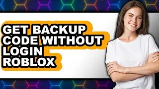 How to Get Backup Code Without Login Roblox - Easy Guide