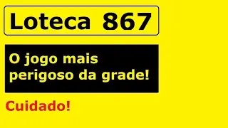 Loteca 867: o jogo mais perigoso da grade!