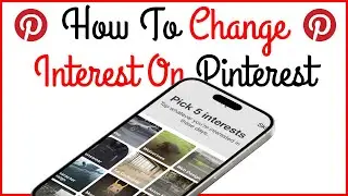 How to Change Interests on Pinterest in 2024