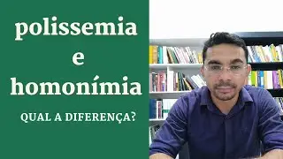 POLISSEMIA E HOMONÍMIA - explicação aprofundada