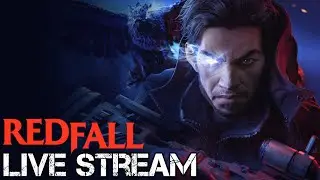 (PC) Redfall Co-Op (Live) P.2 Day 2 of Release! (1080p)