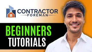 Contractor Foreman Tutorial for Beginners-Step-by-Step Guide to Construction Management 2025 Updated