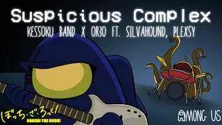 MASHUP - So Suspicious (OR3O Ft. Silvahound, Plexsy) x Seisyun Complex (Kessoku Band)