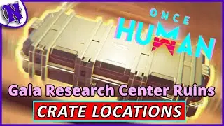 Gaia Research Center Ruins Mystical Weapon & Gear Crate Locations ONCE HUMAN BEGINNER GUIDE GAMEPLAY