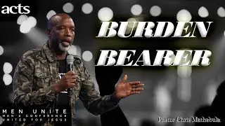 Burden Bearer | Pastor Chris Mathebula | Acts Christian Church