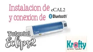 tutorial Eclips2 - Sizzix: como instalar el ecal y conectar el bluetooth