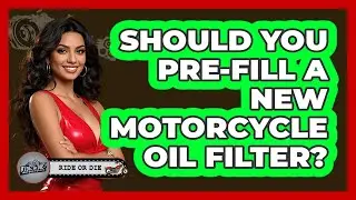 Should You Pre-Fill A New Motorcycle Oil Filter?