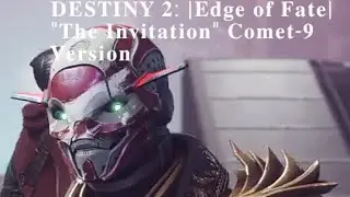 Destiny 2: |EDGE OF FATE| The Invitation [Comet vers]