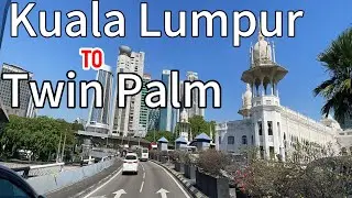 KUALA LUMPUR - Driving From Twin Palm | Amazing Tour 2025 Malaysia 🇲🇾❤️
