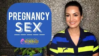 PREGNANCY SEX | Chapter 3 | The Motherhood Chronicles