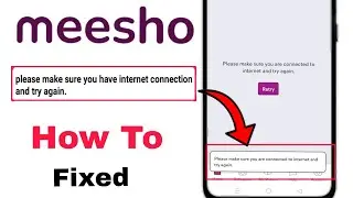 meesho please make sure you are connected to internet problem // not working