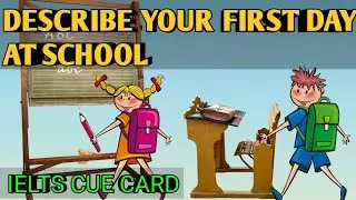 Describe your first day at school 🏫 IELTS new  cue card || January to April 2021|| Cue card