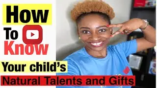 How To know your child's Natural Talents and gifts