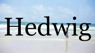 How To Pronounce Hedwig🌈🌈🌈🌈🌈🌈Pronunciation Of Hedwig