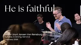 01 February 2026 | Evening Service | He is Faithful | Pr Lloyd Jansen Van Rensburg