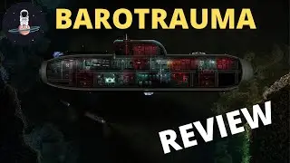 Barotrauma Review 2021: Impressions Overview and Gameplay
