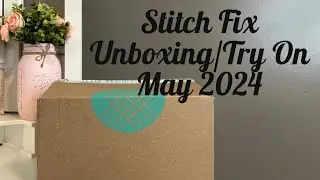 Stitch Fix Unboxing/Try On May 2024 (Warm Weather Items for Work!!🥰❤️PLUS $25 Referral Link👍🏻)