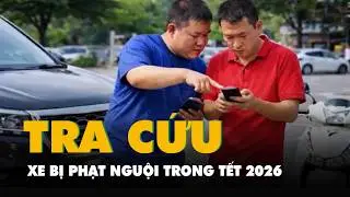 Tra cứu xe bị phạt nguội trong Tết 2026