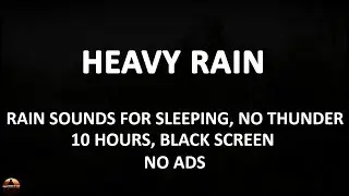10 Hours of Heavy Rain Sounds for Sleeping, Stress Relief Rain Sounds, Rain Black Screen, NO ADS