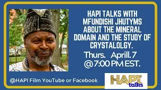HAPI Talks with Mfundishi Jhutyms about the Mineral domain and the Study of Crystallography