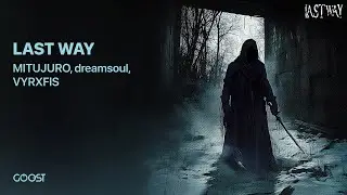 MITUJURO, dreamsoul, VYRXFIS - LAST WAY (Official Audio)