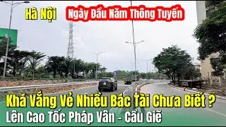 Hà Nội - Khá Vắng Vẻ Ngày Đầu Năm Thông Tuyến Nhiều Bác Tài Chưa Biết ? | Cao Tốc Pháp Vân Cầu Giẽ