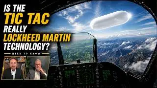 #75 Is the Tic Tac Really Lockheed Martin Technology? - Need to Know - July 2026