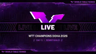 LIVE! | WTT Champions Doha 2026 | Day 5 | Semifinals