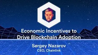 Economic Incentives to Drive Blockchain Adoption (Sergey Nazarov, Chainlink - Relay Chain Podcast)