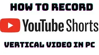 How To Record YouTube Shorts On PC| Record In 