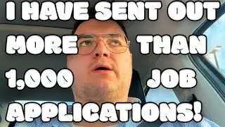 I Have Sent Out MORE THAN 1,000 Job Applications Over The Past 12 Months.