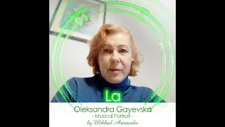 Oleksandra Gayevska - Musical Portrait 🎶