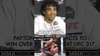 'This made me feel the most like a fighter' - Payton Talbot on win over Felipe Lima at #UFC317