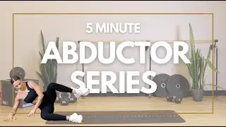 5 Minute Abductor Series