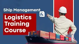 Ship Management and Logistics Training Course