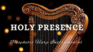 Prophetic Warfare Harp Instrumental/HOLY PRESENCE/Background Prayer Music 