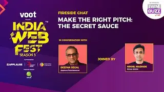 India Web Fest Season 3: Fireside Chat : Make The Right Pitch: The Secret Sauce