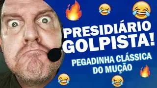 PRESIDIÁRIO GOLPISTA - Pegadinha Clássica do Mução