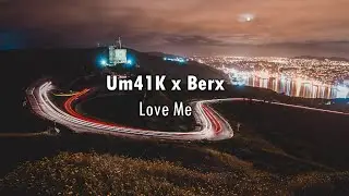 Um41K x Berx - Love Me