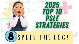 Understanding PSLE Math EP39 | 2025 Analysis | Top 10 Must Know Strategies for PSLE | Split the Leg